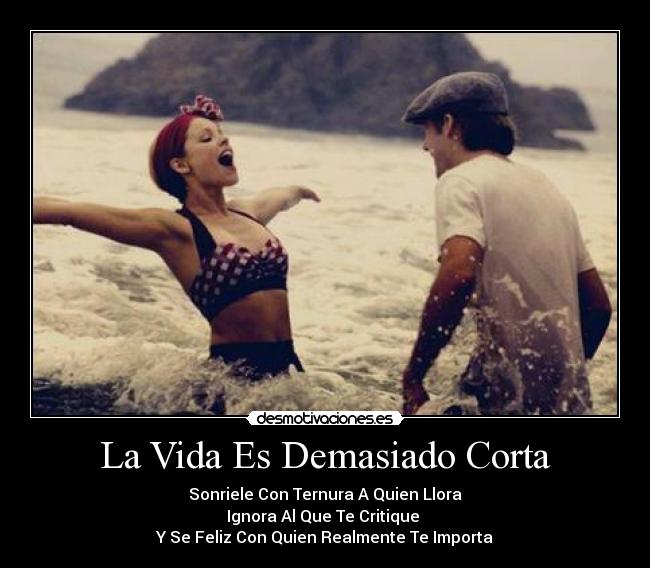 La Vida Es Demasiado Corta - 