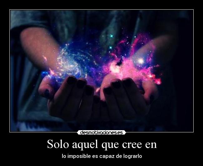 Solo aquel que cree en -