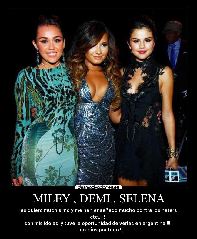 MILEY , DEMI , SELENA -