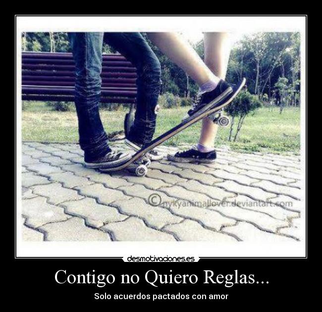 Contigo no Quiero Reglas... - Solo acuerdos pactados con amor