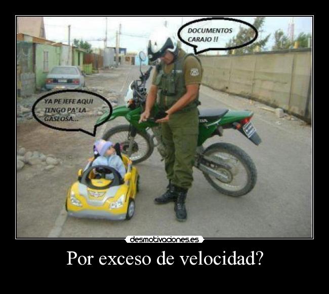 Por exceso de velocidad? -