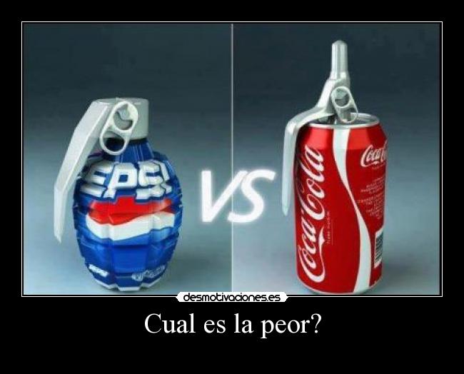 Cual es la peor? -