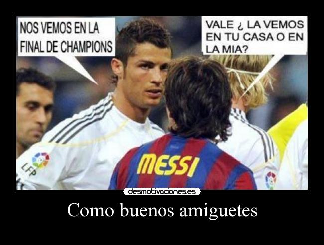 Como buenos amiguetes -