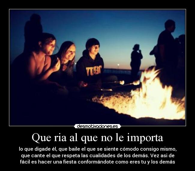 Que ria al que no le importa -