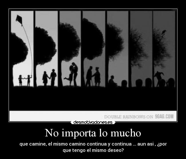 No importa lo mucho -