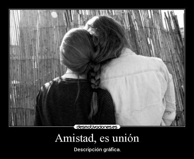Amistad, es unión - Descripción gráfica.