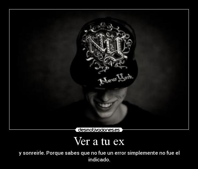 Ver a tu ex - y sonreirle. Porque sabes que no fue un error simplemente no fue el indicado.