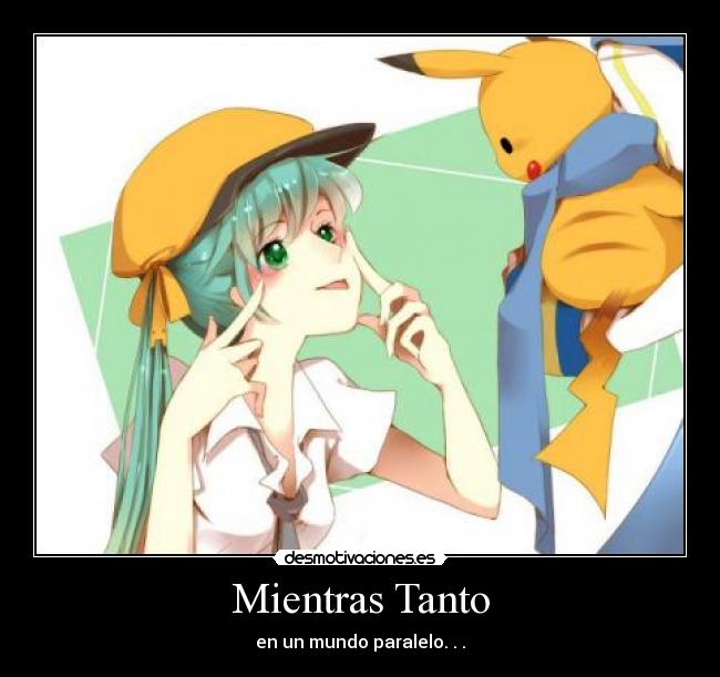 Mientras Tanto - en un mundo paralelo. . .