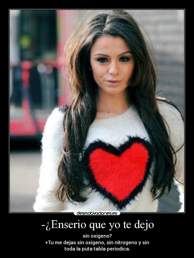 -¿Enserio que yo te dejo -