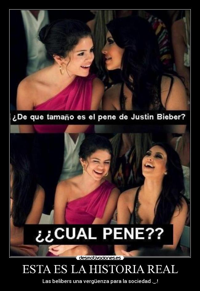 ESTA ES LA HISTORIA REAL - Las belibers una vergüenza para la sociedad ._.!