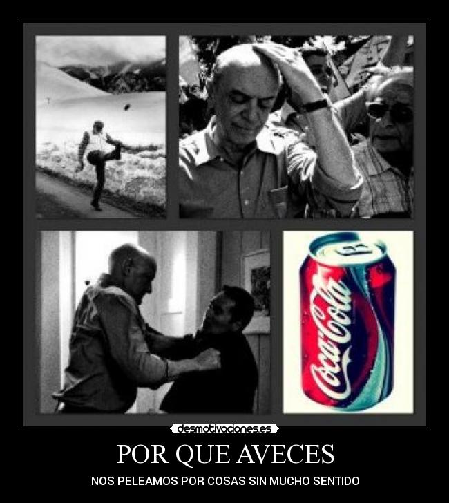 POR QUE AVECES - NOS PELEAMOS POR COSAS SIN MUCHO SENTIDO