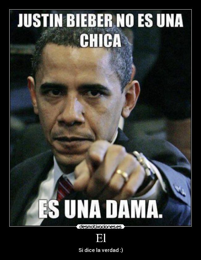 El - Si dice la verdad :)