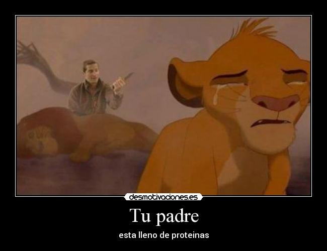 Tu padre - esta lleno de proteinas