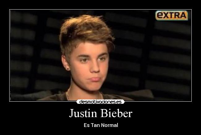 Justin Bieber - Es Tan Normal