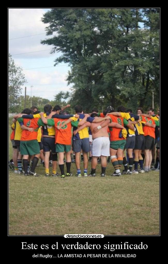 Este es el verdadero significado - del Rugby.... LA AMISTAD A PESAR DE LA RIVALIDAD