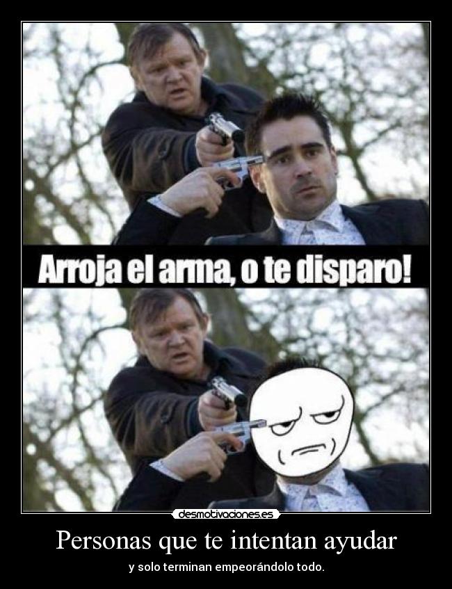 Personas que te intentan ayudar - 