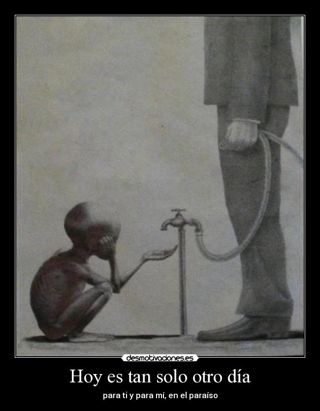 Hoy es tan solo otro día - para ti y para mí, en el paraíso
