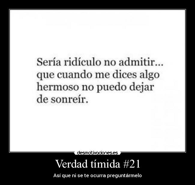 carteles motiva verdad timida asi que ocurra preguntarmelo desmotivaciones