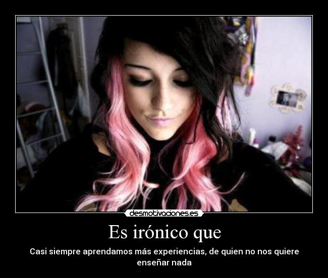 Es irónico que -