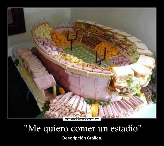 Me quiero comer un estadio - Descripción Gráfica.