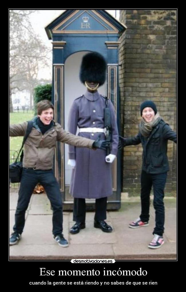 Ese momento incómodo - cuando la gente se está riendo y no sabes de que se rien