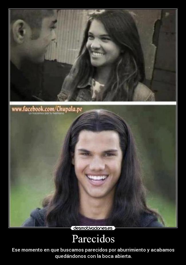 Parecidos - Ese momento en que buscamos parecidos por aburrimiento y acabamos
quedándonos con la boca abierta.