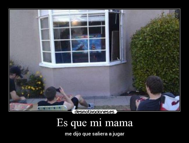 Es que mi mama -