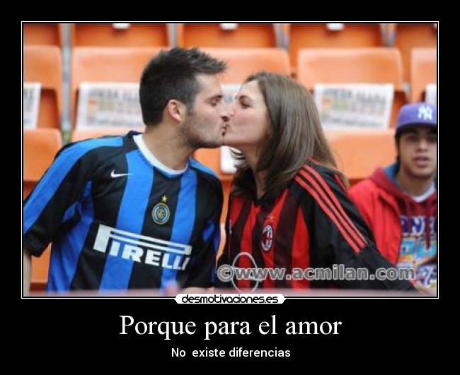 carteles amor amor milan inter milan futbol italia desmotivaciones