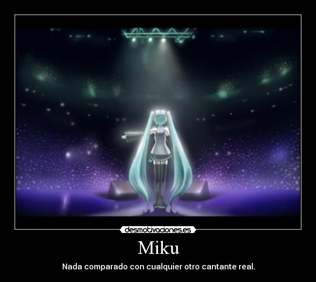 Miku - Nada comparado con cualquier otro cantante real.