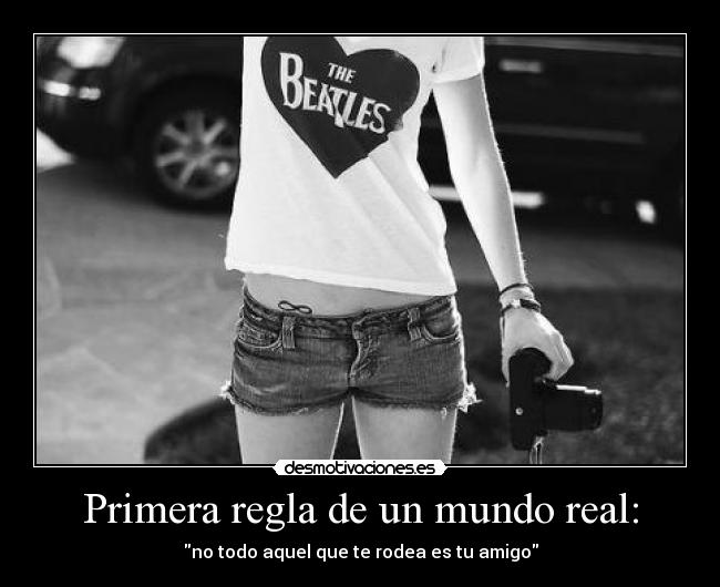 Primera regla de un mundo real: -