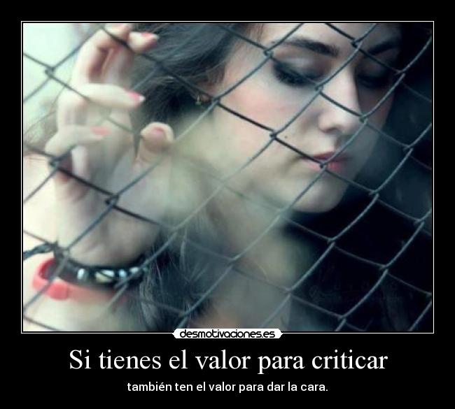 Si tienes el valor para criticar -