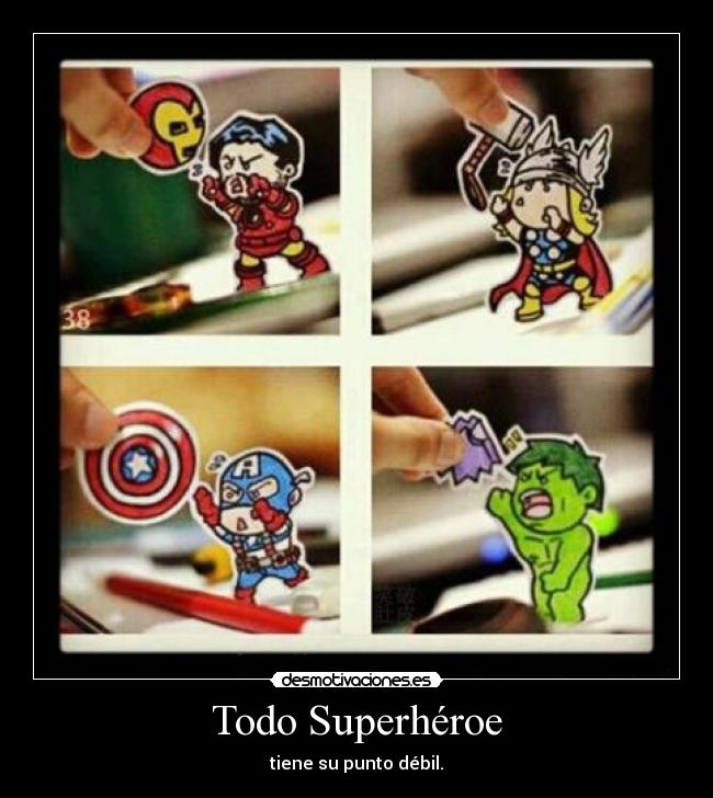 Todo Superhéroe - tiene su punto débil.