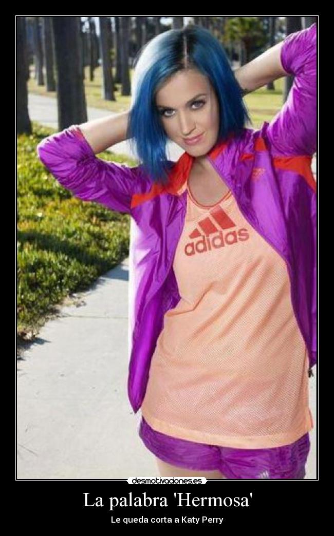 La palabra Hermosa - Le queda corta a Katy Perry♥