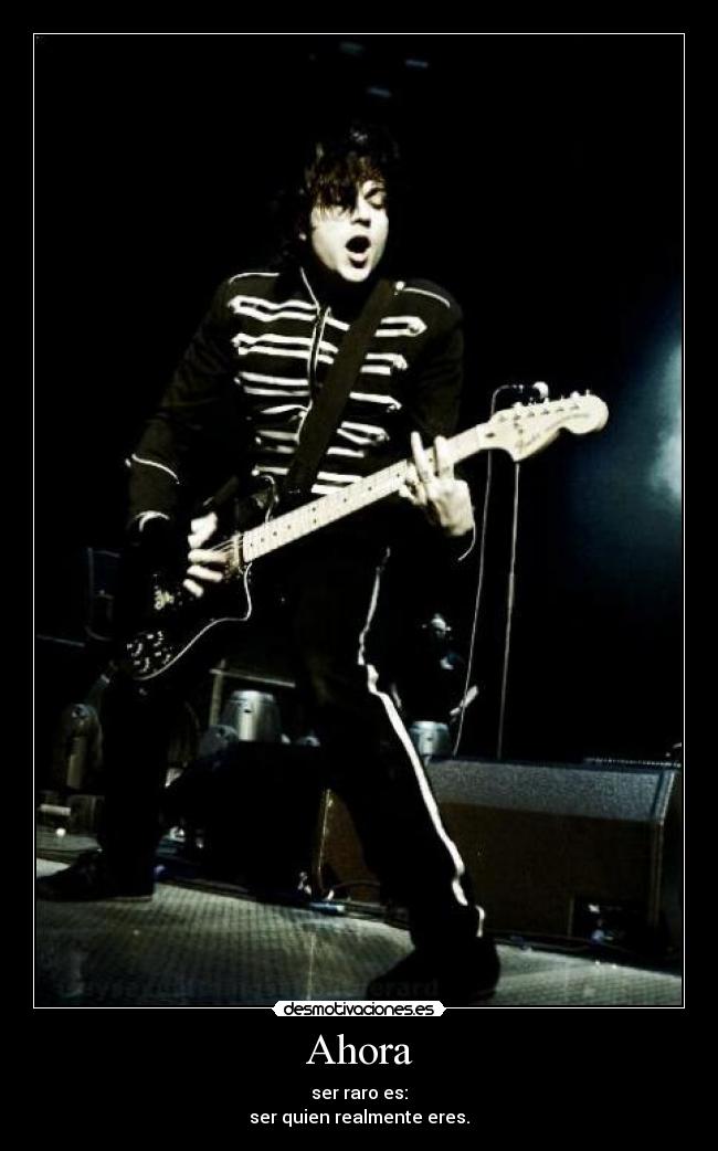 Ahora - ser raro es:
ser quien realmente eres.