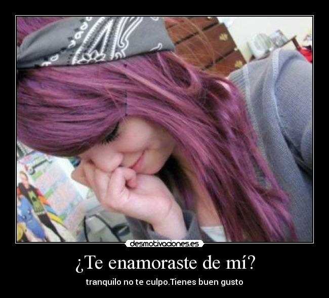 ¿Te enamoraste de mí? -