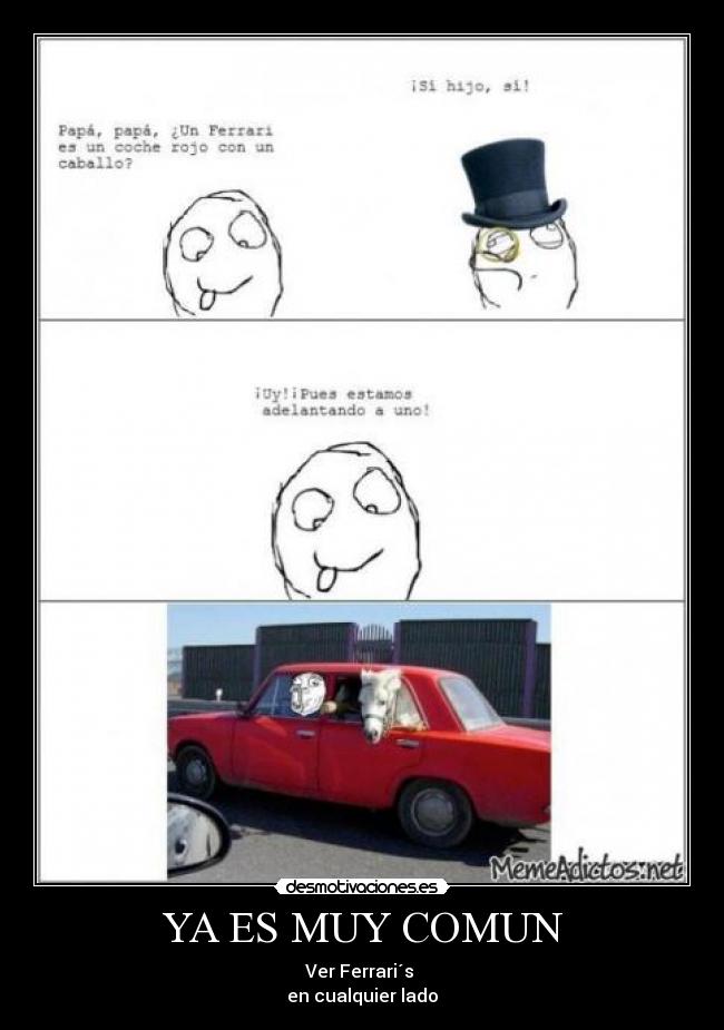 YA ES MUY COMUN - Ver Ferrari´s 
en cualquier lado