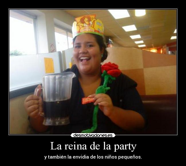 La reina de la party - y también la envidia de los niños pequeños.