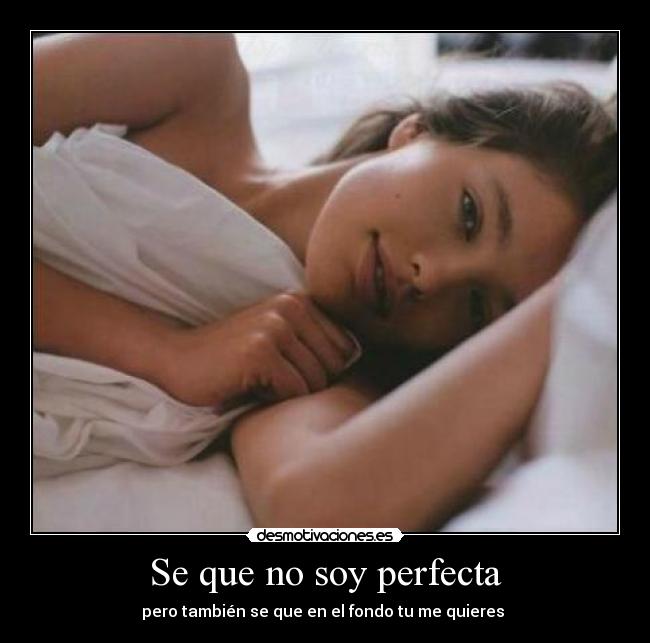 Se que no soy perfecta -
