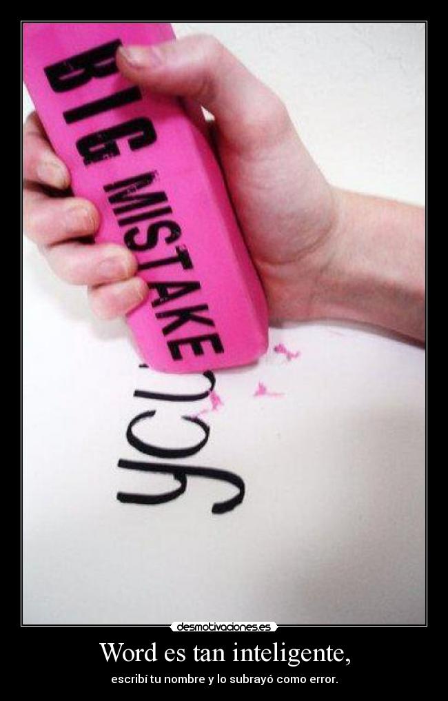 Word es tan inteligente, - escribí tu nombre y lo subrayó como error.
