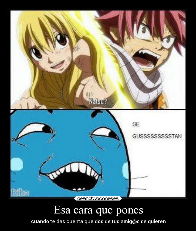 Esa cara que pones - cuando te das cuenta que dos de tus amig@s se quieren