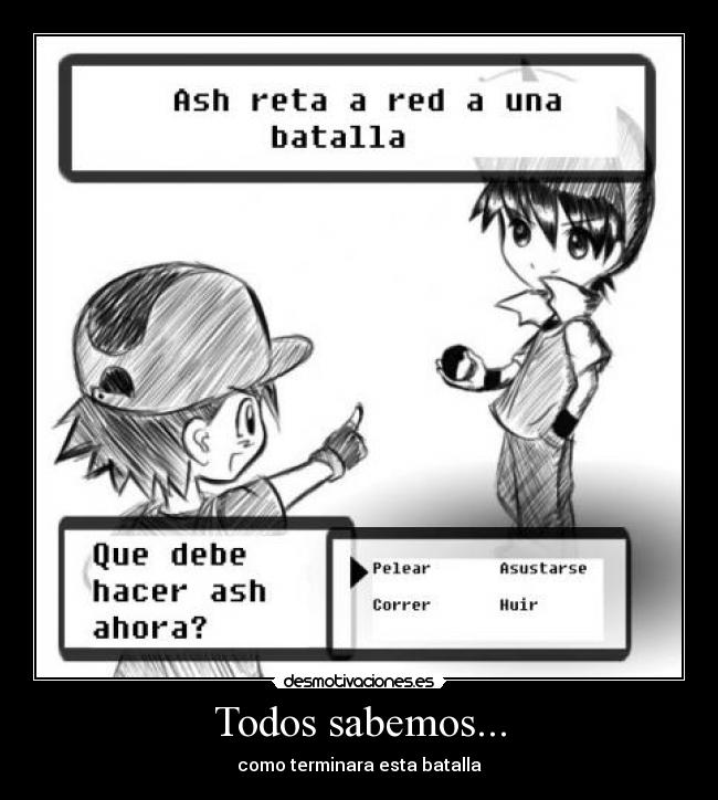Todos sabemos... - como terminara esta batalla