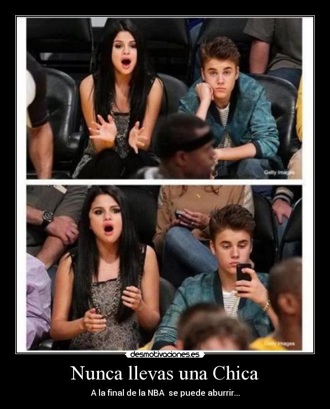 Nunca llevas una Chica - A la final de la NBA se puede aburrir...