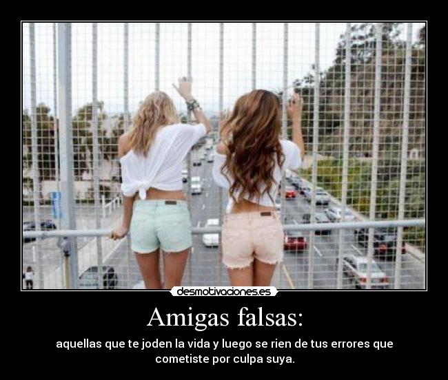 Amigas falsas: - 
