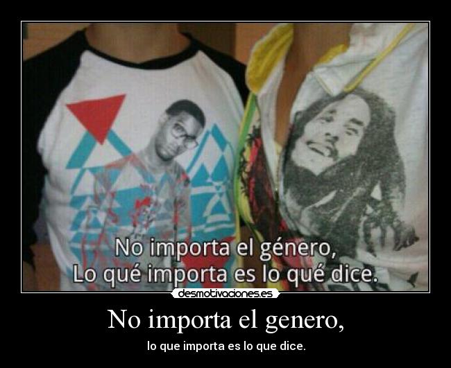 No importa el genero, - 