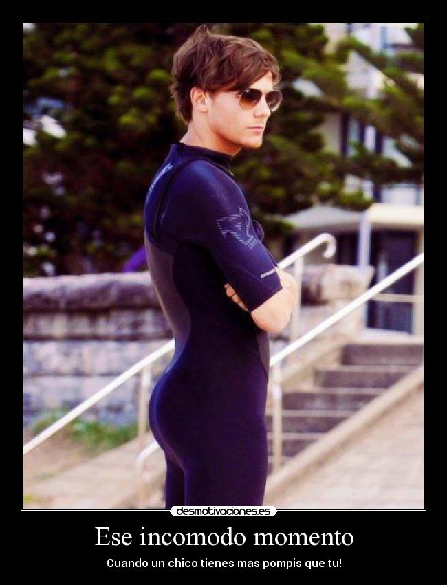 Ese incomodo momento - Cuando un chico tienes mas pompis que tu!