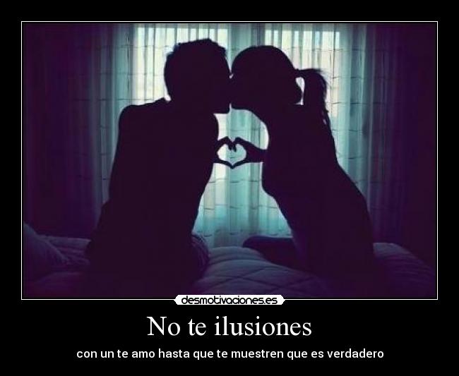 No te ilusiones -