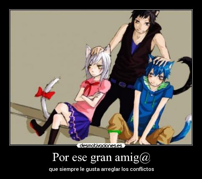 Por ese gran amig@ - que siempre le gusta arreglar los conflictos