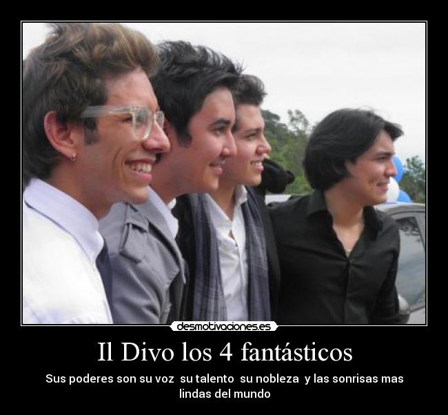 Il Divo los 4 fantásticos - Sus poderes son su voz su talento su nobleza y las sonrisas mas lindas del mundo