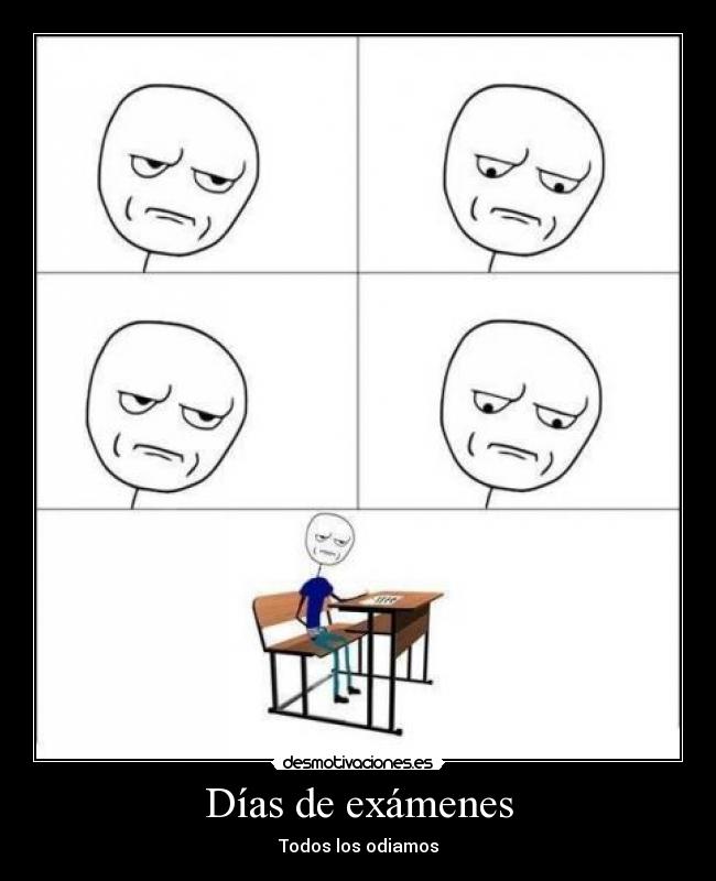 Días de exámenes - Todos los odiamos