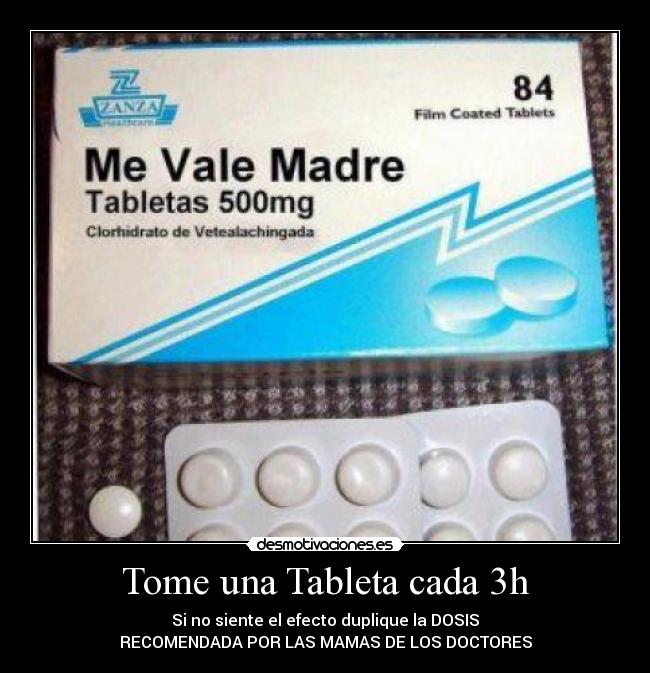 Tome una Tableta cada 3h - 